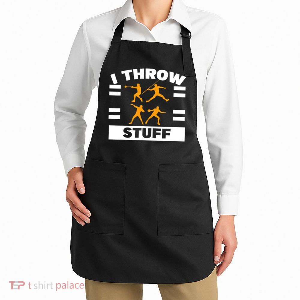 I Throw Stuff Shot Put Discus Track And Field Thrower Apron