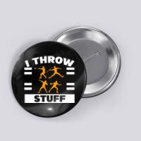 I Throw Stuff Shot Put Discus Track And Field Thrower Button