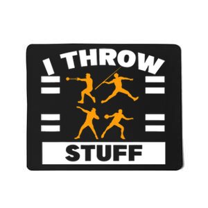 I Throw Stuff Shot Put Discus Track And Field Thrower Mousepad