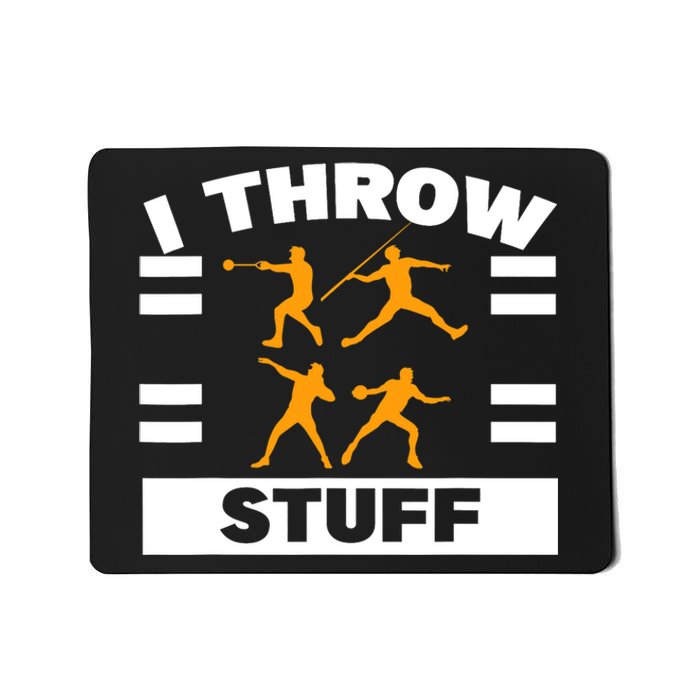 I Throw Stuff Shot Put Discus Track And Field Thrower Mousepad