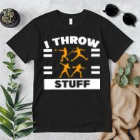 I Throw Stuff Shot Put Discus Track And Field Thrower Premium T-Shirt
