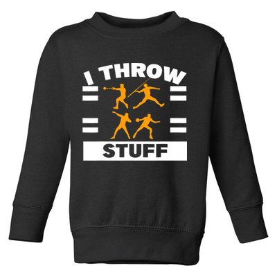 I Throw Stuff Shot Put Discus Track And Field Thrower Toddler Sweatshirt