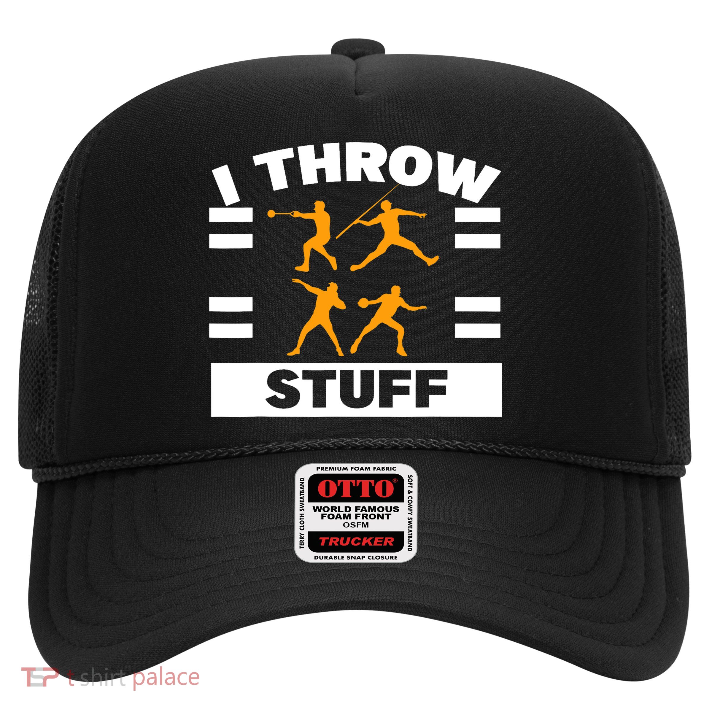 I Throw Stuff Shot Put Discus Track And Field Thrower Trucker Hat