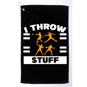 I Throw Stuff Shot Put Discus Track And Field Thrower Platinum Collection Golf Towel