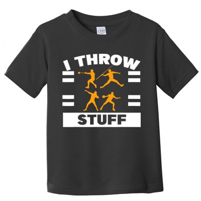I Throw Stuff Shot Put Discus Track And Field Thrower Toddler T-Shirt