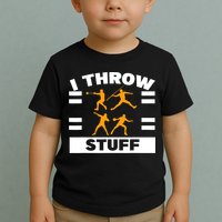 I Throw Stuff Shot Put Discus Track And Field Thrower Toddler T-Shirt