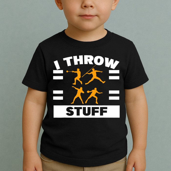 I Throw Stuff Shot Put Discus Track And Field Thrower Toddler T-Shirt