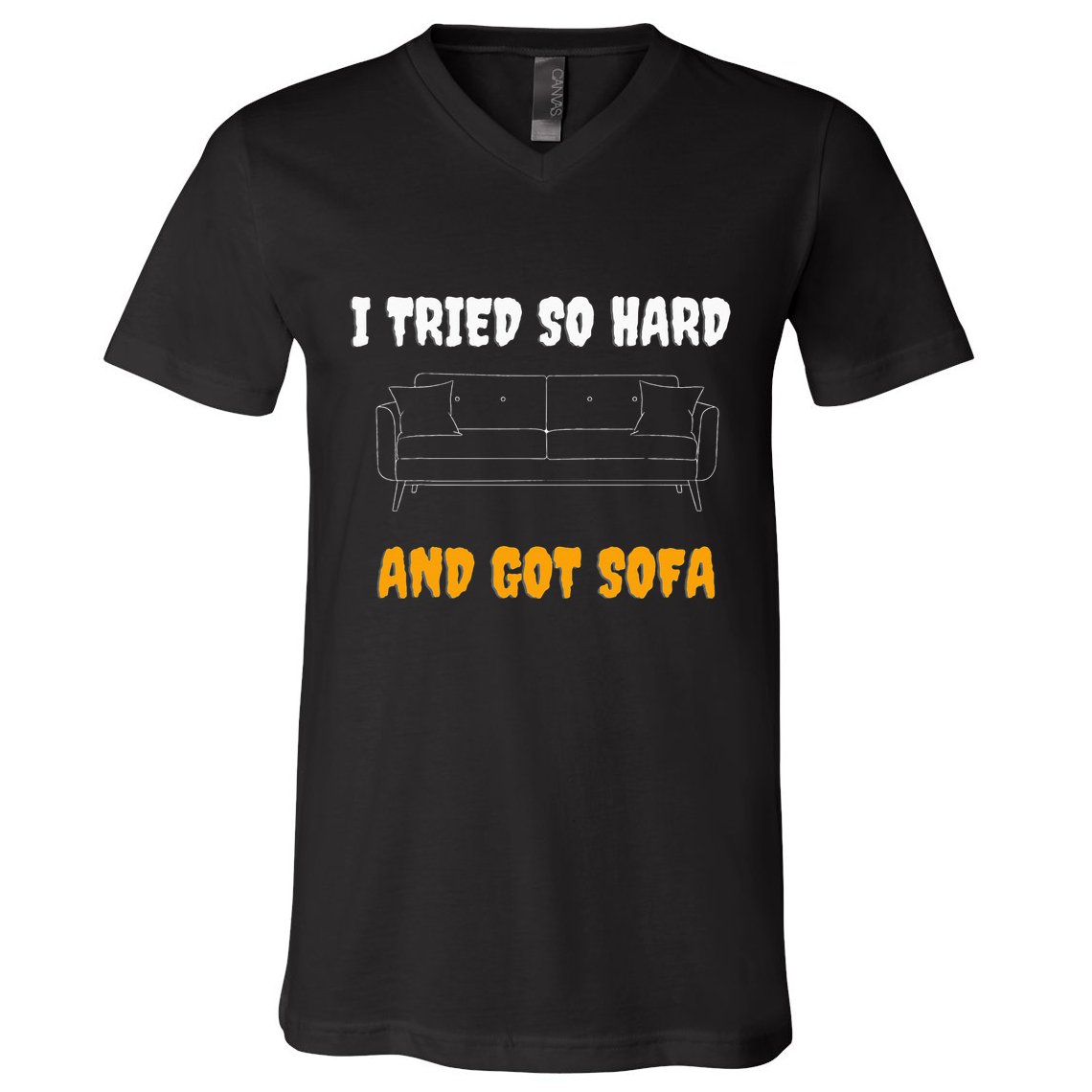 i tried so hard AND GOT SOFA V-Neck T-Shirt