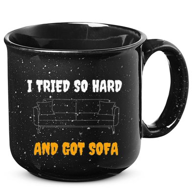 i tried so hard AND GOT SOFA 15oz Campfire Ceramic Mug