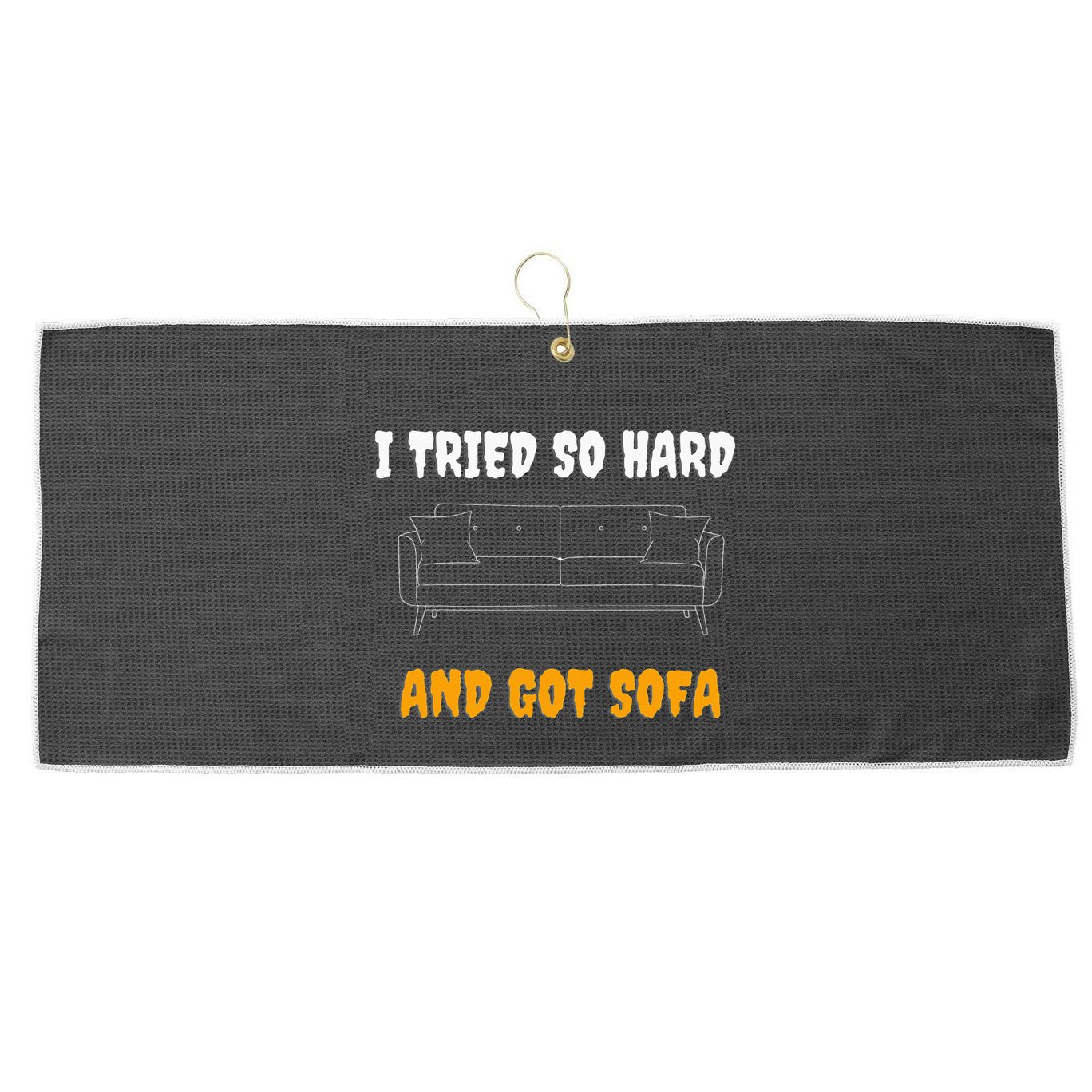 i tried so hard AND GOT SOFA Large Microfiber Waffle Golf Towel