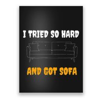 i tried so hard AND GOT SOFA Poster