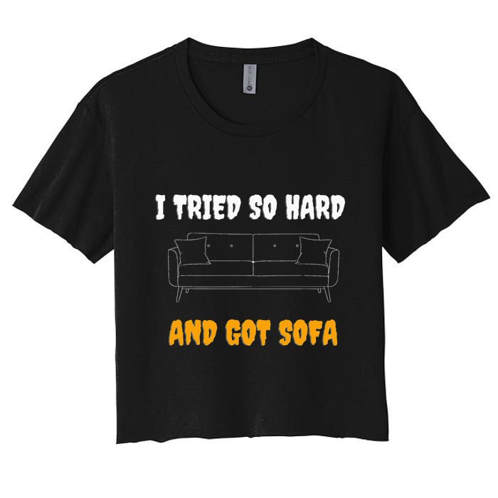 i tried so hard AND GOT SOFA Women's Crop Top Tee