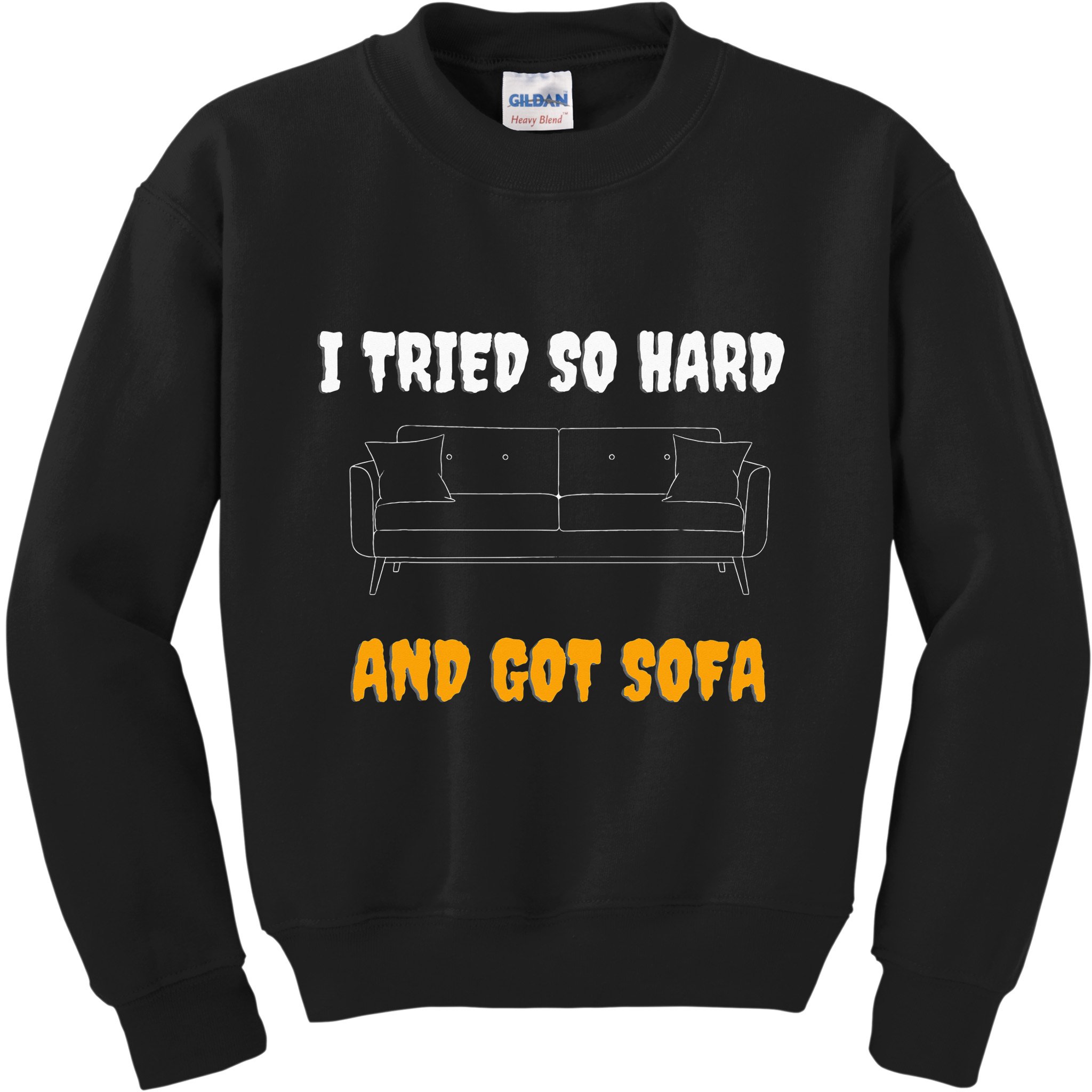 i tried so hard AND GOT SOFA Kids Sweatshirt