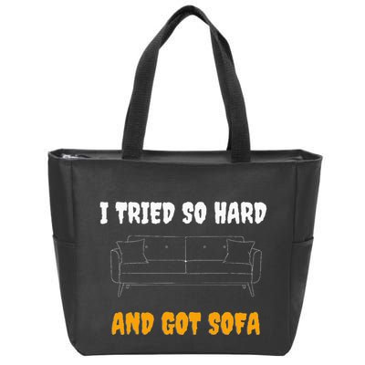 i tried so hard AND GOT SOFA Zip Tote Bag