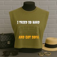 i tried so hard AND GOT SOFA Garment-Dyed Women's Muscle Tee