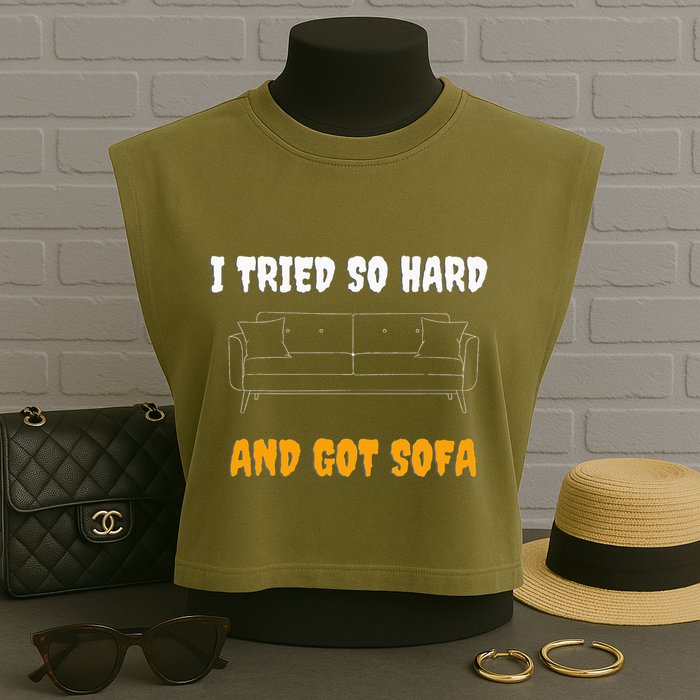 i tried so hard AND GOT SOFA Garment-Dyed Women's Muscle Tee