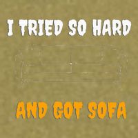 i tried so hard AND GOT SOFA Garment-Dyed Women's Muscle Tee