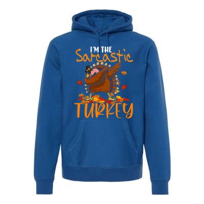 Im The Sarcastic Turkey Funny Thanksgiving Dabbing Turkey Gift Premium Hoodie