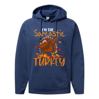 Im The Sarcastic Turkey Funny Thanksgiving Dabbing Turkey Gift Performance Fleece Hoodie