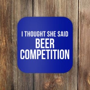 I Thought She Said Beer Competition Funny Cheer Dad Gift Coaster