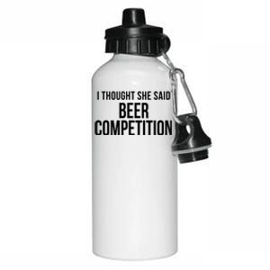 I Thought She Said Beer Competition Funny Cheer Dad Gift Aluminum Water Bottle