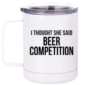 I Thought She Said Beer Competition Funny Cheer Dad Gift 12 oz Stainless Steel Tumbler Cup