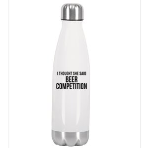 I Thought She Said Beer Competition Funny Cheer Dad Gift Stainless Steel Insulated Water Bottle