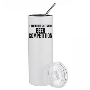 I Thought She Said Beer Competition Funny Cheer Dad Gift Stainless Steel Tumbler