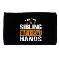 IM The Sibling That Throws Hands Microfiber Hand Towel