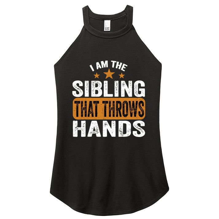IM The Sibling That Throws Hands Women's Perfect Tri Rocker Tank