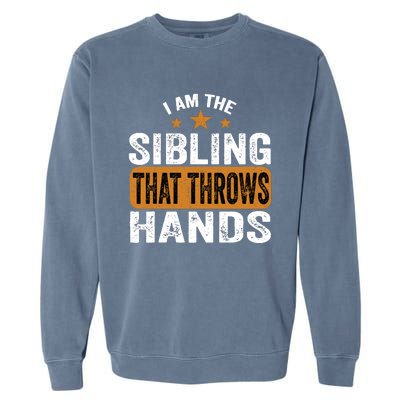 IM The Sibling That Throws Hands Garment-Dyed Sweatshirt