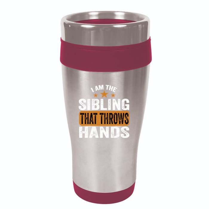 IM The Sibling That Throws Hands 16oz Travel Tumbler