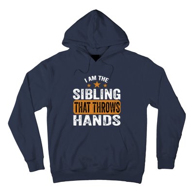 IM The Sibling That Throws Hands Hoodie