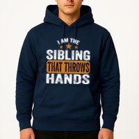 IM The Sibling That Throws Hands Hoodie