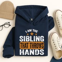 IM The Sibling That Throws Hands Hoodie