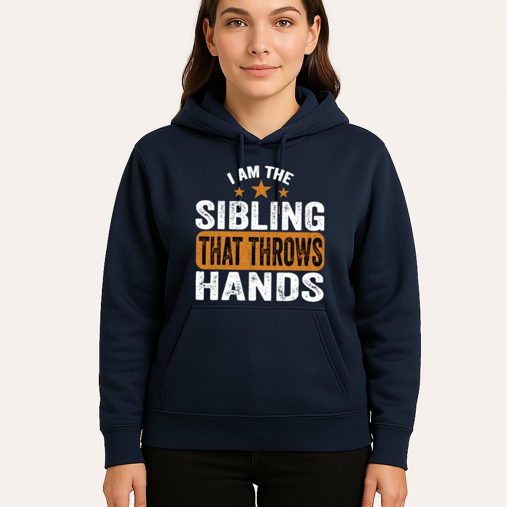 IM The Sibling That Throws Hands Hoodie