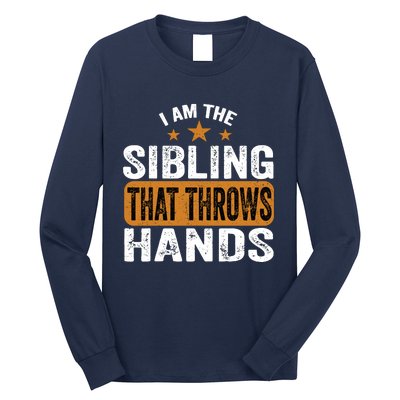 IM The Sibling That Throws Hands Long Sleeve Shirt