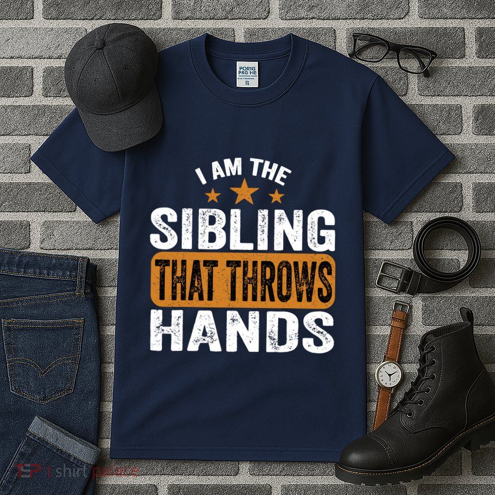IM The Sibling That Throws Hands Tall T-Shirt
