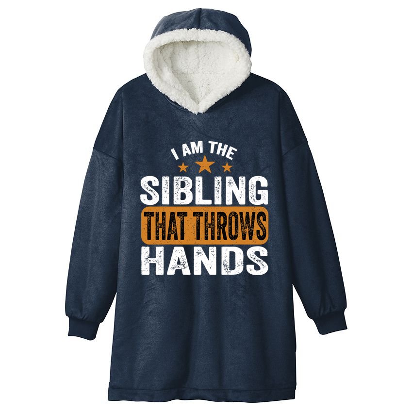 IM The Sibling That Throws Hands Hooded Wearable Blanket