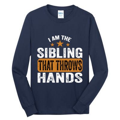 IM The Sibling That Throws Hands Tall Long Sleeve T-Shirt