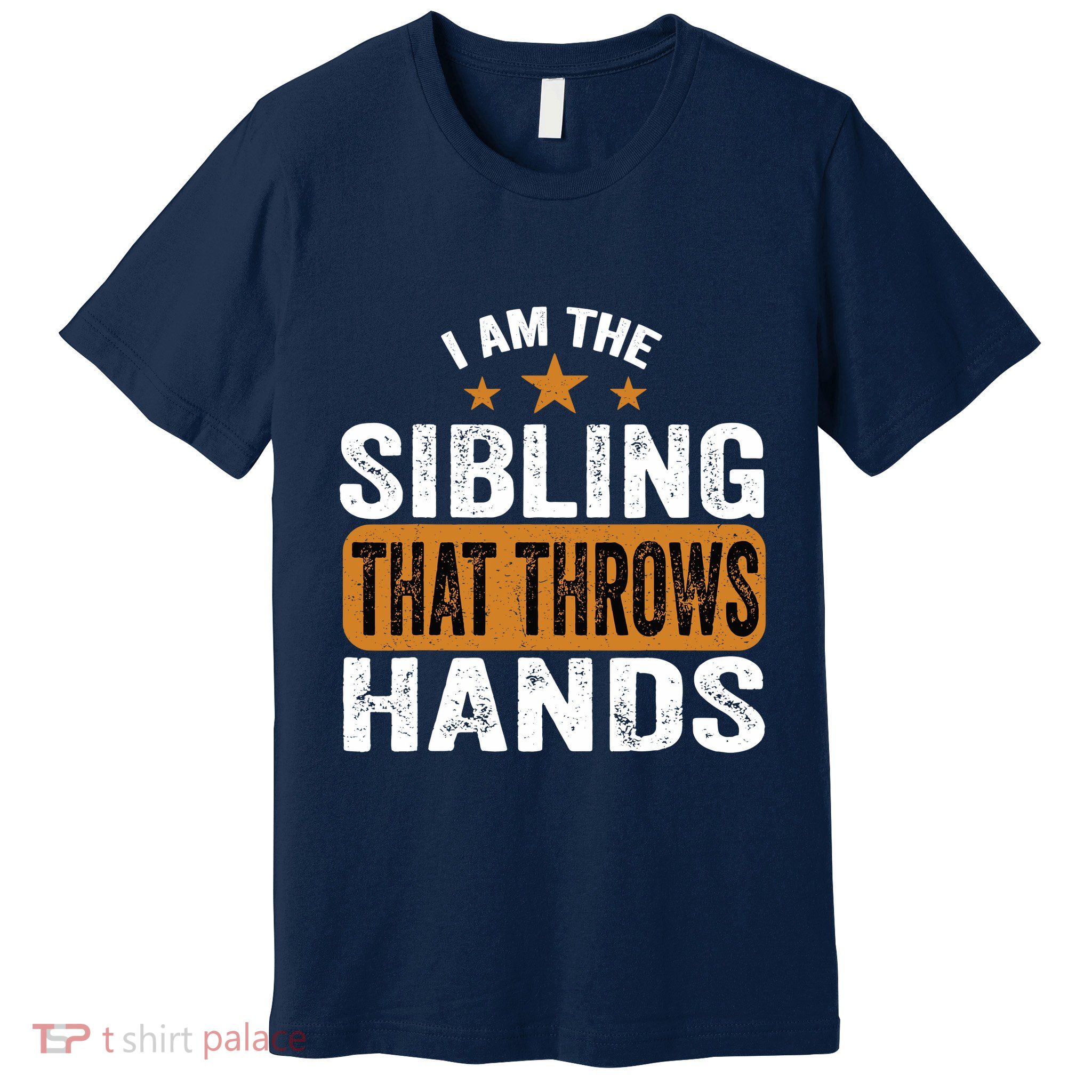 IM The Sibling That Throws Hands Premium T-Shirt