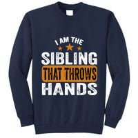 IM The Sibling That Throws Hands Tall Sweatshirt