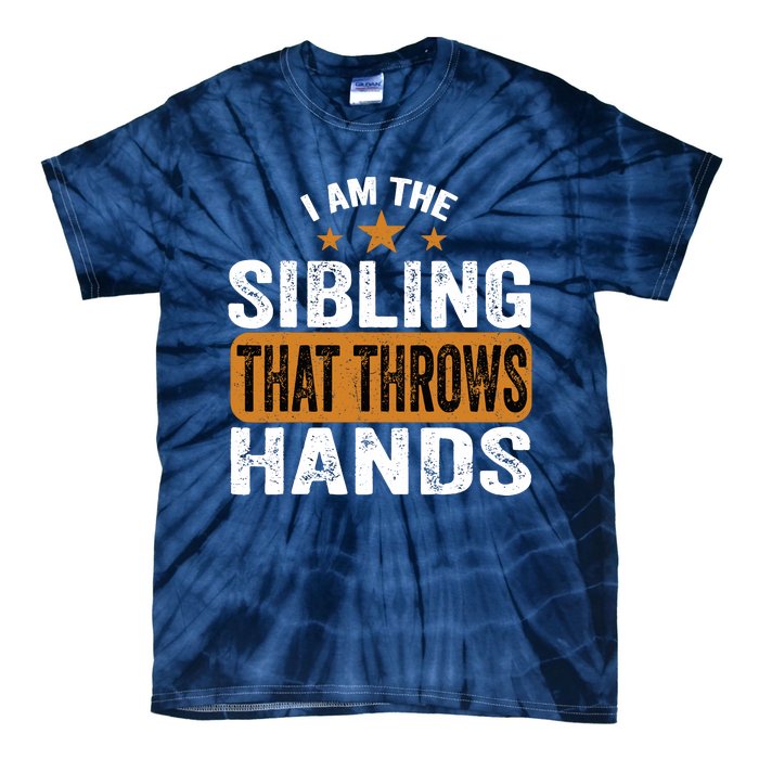 IM The Sibling That Throws Hands Tie-Dye T-Shirt