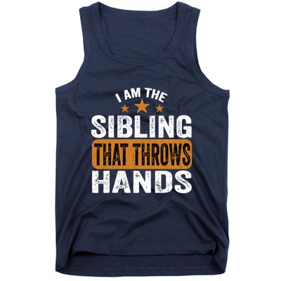 IM The Sibling That Throws Hands Tank Top