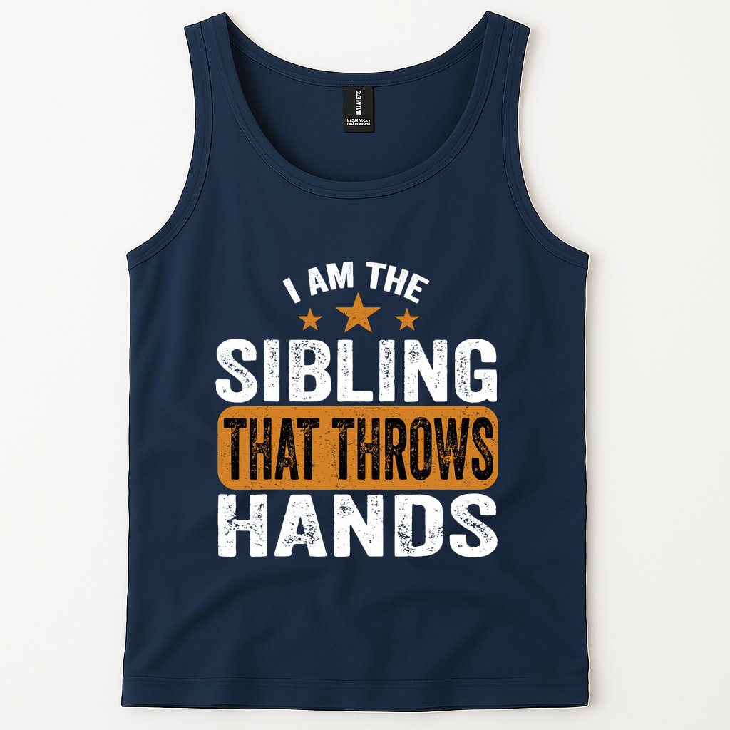 IM The Sibling That Throws Hands Tank Top