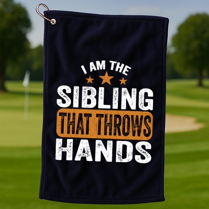 IM The Sibling That Throws Hands Golf Towel