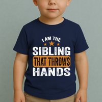IM The Sibling That Throws Hands Toddler T-Shirt