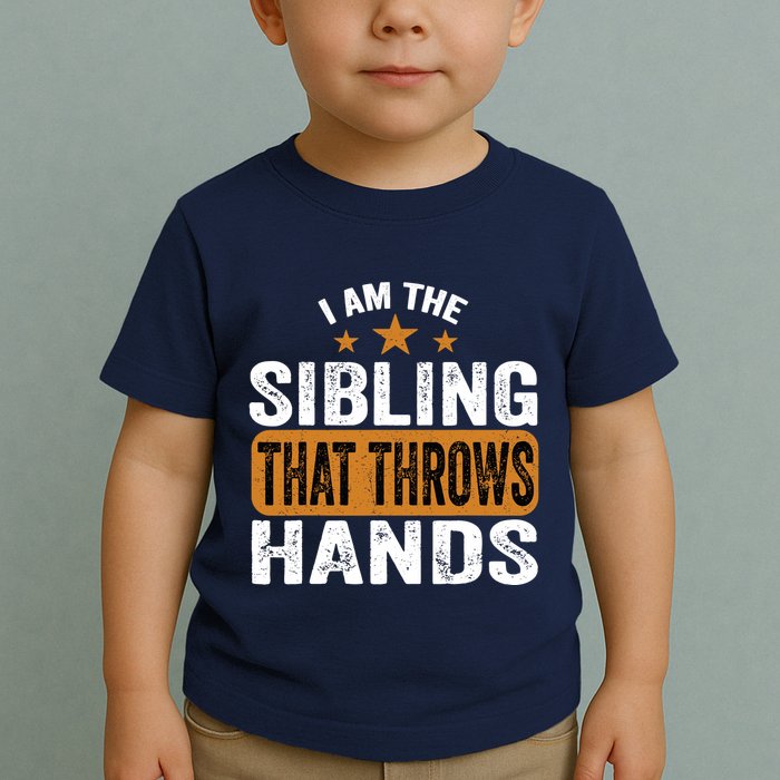 IM The Sibling That Throws Hands Toddler T-Shirt