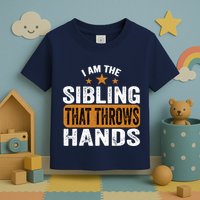 IM The Sibling That Throws Hands Toddler T-Shirt