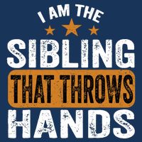 IM The Sibling That Throws Hands Toddler T-Shirt